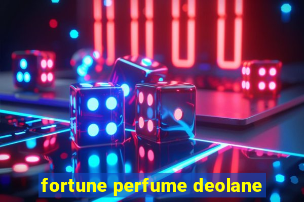 fortune perfume deolane